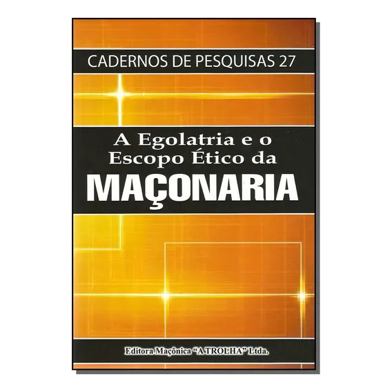 Egolatria E O Escopo Ético Da Maçonaria, A, De Editora Maconica. Editora Maconica Trolha Em Português Foto 1