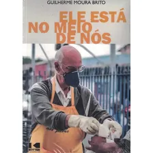 Ele Esta No Meio De Nos - Guilherme Moura Brito: Ele Esta No Meio De Nos - Guilherme Moura Brito, De Brito, Guilherme Moura. Editora Kotter Editorial, Capa Mole, Edição 1 Em Português, 2021 Foto mini 1