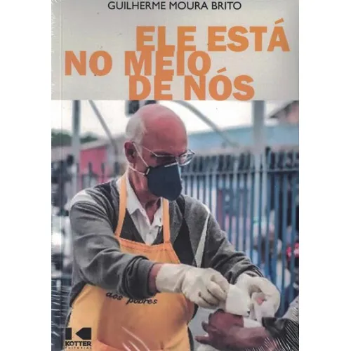 Ele Esta No Meio De Nos - Guilherme Moura Brito: Ele Esta No Meio De Nos - Guilherme Moura Brito, De Brito, Guilherme Moura. Editora Kotter Editorial, Capa Mole, Edição 1 Em Português, 2021 Foto 1