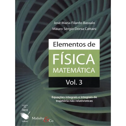 Elementos De Fisica Matematica - Vol 3: Elementos De Fisica Matematica - Vol 3, De Bassalo, Jose Maria Filardo. Editora Livraria Da Fisica, Capa Mole, Edição 1 Em Português, 2012 Foto 1