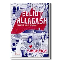 Elliot Allagash - Diário De Um Ex-perdedor, De Simon Rich. Editora Planeta Em Português Foto mini 1