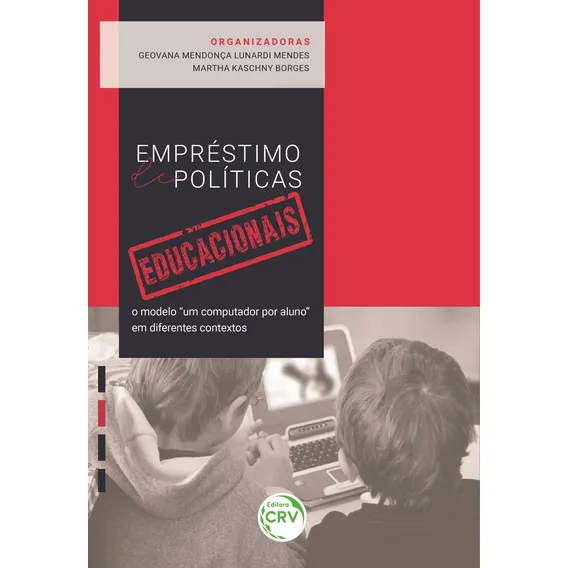 Empréstimo de políticas educacionais: o modelo um computador por aluno em diferentes contextos, de (Organizador) Mendes, Geovana Mendonça Lunardi/ (Organizador) Borges, Martha Kaschny. Editorial Edito Foto 1