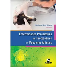 Enfermidades Parasitárias Por Protozoários Em Pequenos Animais, De Cláudia De Mello Ribeiro. Editora Rubio Em Português Foto mini 1