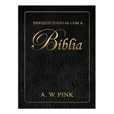 Enriquecendo-se com a Bíblia, de W. Pink, Arthur. Editorial Missão Evangélica Literária, capa mole em português, 2013 Foto mini 1