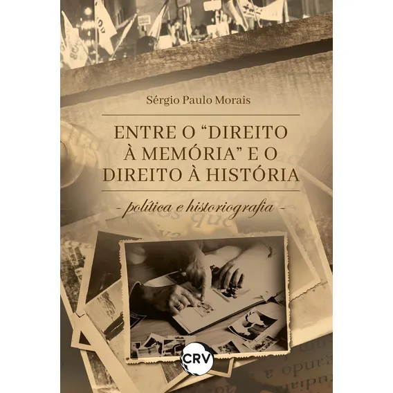 Entre O Direito À Memória E O Direito À História:política E Historiografia Foto 1
