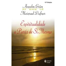 Espiritualidade a partir de si mesmo, de Grün, Anselm. Editorial Editora Vozes Ltda., capa mole em português, 2014 Foto  mini 1