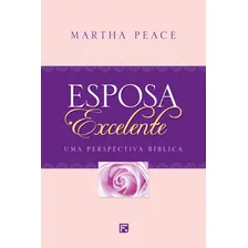 Esposa excelente, de Peace, Martha. Editorial Missão Evangélica Literária, capa mole em português, 2013 Foto mini 2