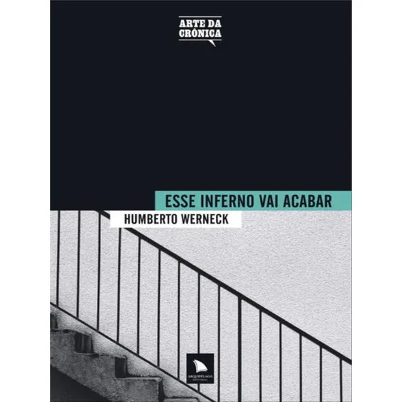 Esse Inferno Vai Acabar, De Werneck, Humberto. Editora Arquipélago, Capa Mole, Edição 1ª Edição - 2011 Em Português Foto 1