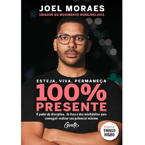 Esteja, Viva, Permaneça 100% Presente: O Poder Da Disciplin, De Moraes, Joel. Editora Gente, Capa Mole Em Português Foto 1