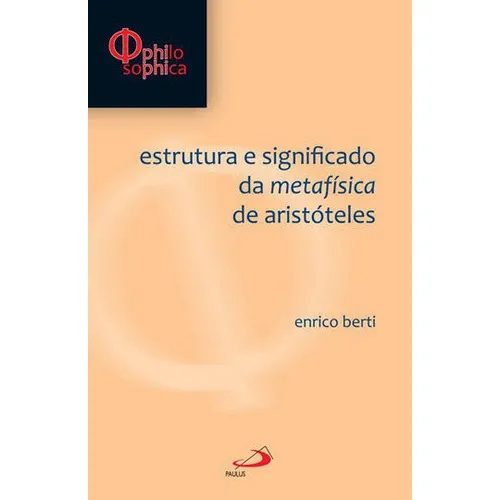 Estrutura E Significado Da Metafísica De Aristóteles: Coleçao Philosophica, De Berti, Enrico. Editora Paulus, Capa Mole, Edição 1ª Edição - 2012 Em Português Foto 1