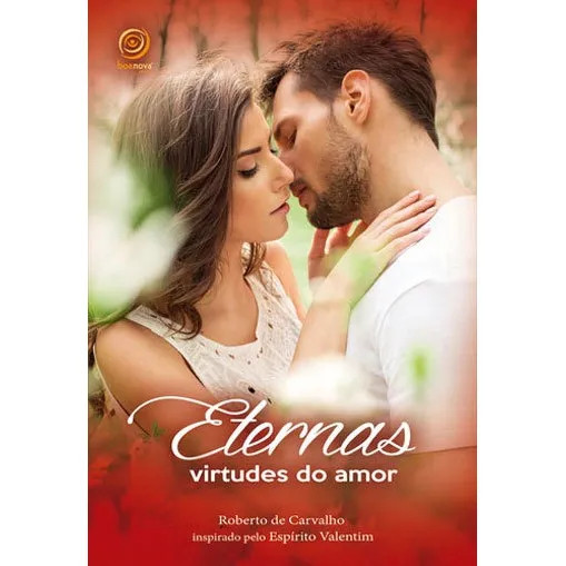 Eternas Virtudes Do Amor, De Carvalho, Roberto De., Vol. 1. Editorial Boa Nova Editora, Capa Mole Em Português Foto 1