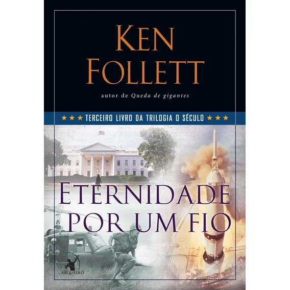 Eternidade por um fio (Trilogia O Século ? Livro 3), de Follett, Ken. O Século, vol. 3. Editorial Editora Arqueiro  Arqueiro,Editora Arqueiro, capa mole em português, 2014 Foto 1
