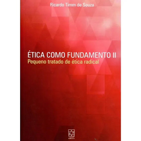Ética Como Fundamento Ii Pequeno Tratado De Ética Radical Foto 1