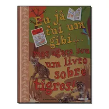 Eu Ja Fui Um Gibi.. Mas Agora Sou Um Livro Tigres, De Pontier, Anton. Editora Girassol 2 - Filial Em Português Foto mini 1