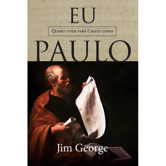 Eu Quero Viver Para Cristo Como Paulo Livro Jim George, de Jim George. Editora Graça Editorial em português, 2018 Foto 1