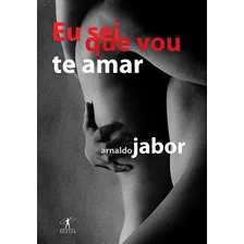 Eu sei que vou te amar, de Jabor, Arnaldo. Editorial Editora Schwarcz SA, capa mole em português, 2007 Foto mini 1