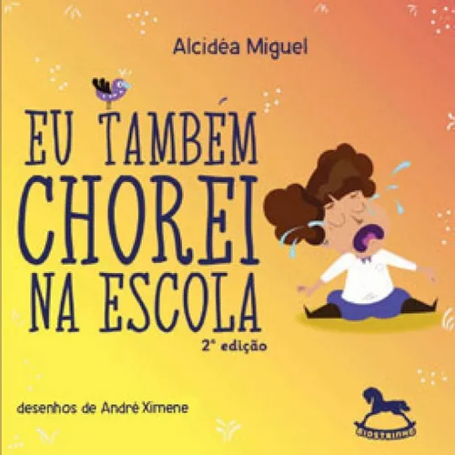 Eu Também Chorei Na Escola, De Miguel, Alcidéa. Editora Giostri, Capa Mole Em Português Foto 1