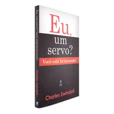 Eu, Um Servo? VocĂȘ EstĂĄ Brincando! - Charles Swindoll - Betania: Seja VocĂȘ TambĂ©m Um Servo, De Charles Swindoll. Editora Betania, Capa Mole Em PortuguĂȘs, 2018 Foto mini 2