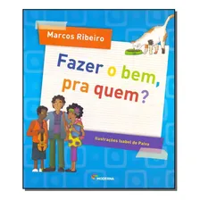 Fazer O Bem, Pra Quem?, De Marcos Ribeiro. Editora Moderna (paradidaticos), Capa Mole Em Português Foto mini 1