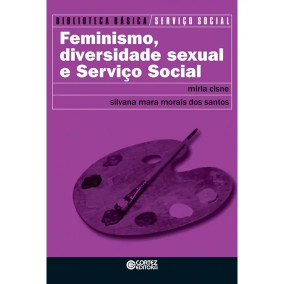Feminismo, diversidade sexual e Serviço Social, de Santos, Silvana Mara de Morais dos. Editorial Cortez Editora e Livraria LTDA, capa mole em português, 2019 Foto 1