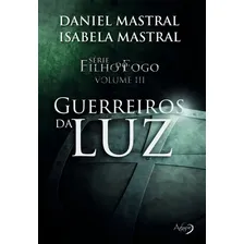 Filho do fogo - Guerreiros da luz, de Mastral, Daniel. Filho do fogo (3), vol. 3. Editorial Ágape, capa mole em português, 2018 Foto mini 1