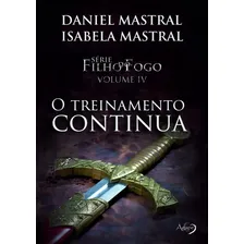 Filho do fogo - O treinamento continua, de Mastral, Daniel. Filho do fogo (4), vol. 4. Editorial Ágape, capa mole em português, 2018 Foto mini 1