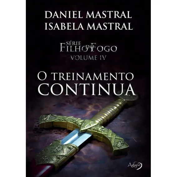 Filho do fogo - O treinamento continua, de Mastral, Daniel. Filho do fogo (4), vol. 4. Editorial Ágape, capa mole em português, 2018 Foto 1