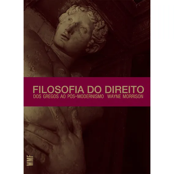 Filosofia do Direito: Dos gregos ao pós-modernismo, de Morrison, Wayne. Editorial Editora Wmf Martins Fontes Ltda, capa mole em português, 2012 Foto 1