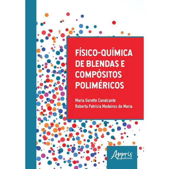 Físico-química de blendas e compósitos poliméricos, de Cavalcante, Maria Gorette. Editorial Appris Editora e Livraria Eireli - ME, capa mole em português, 2018 Foto 1