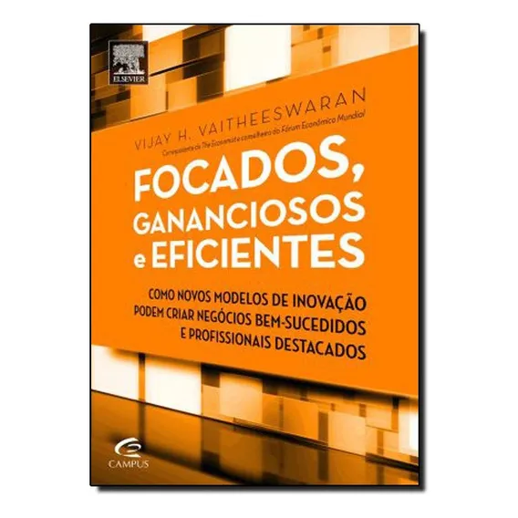 Focados, Gananciosos E Eficientes, De Vijay V. Vaitheeswaran. Editora Campus Em Português Foto 1