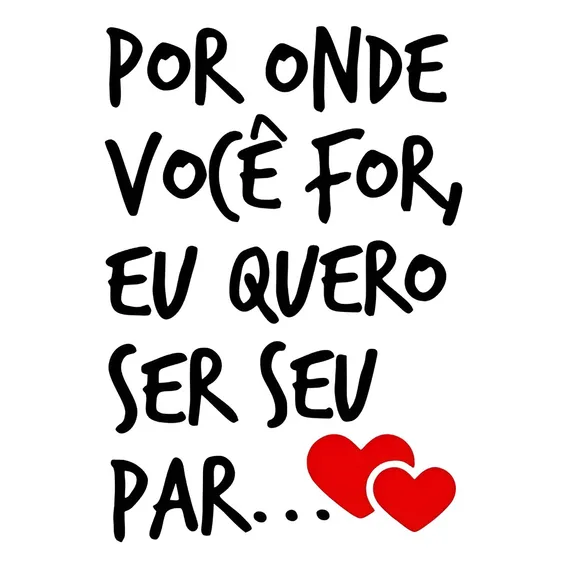 Foscauto Adesivo De Parede Frase Por Onde For Quero Ser Seu Par Foto 1