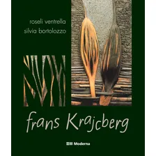 Frans Krajcberg: Frans Krajcberg, De Ventrella, Roseli. Série Artes E Cultura, Vol. Artes Plásticas. Editora Moderna, Capa Mole, Edição Artes Plásticas Em Português, 20 Foto  mini 1