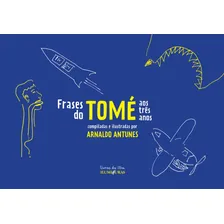 Frases do Tomé: aos três anos, de Antunes, Arnaldo. Livros da Ilha Editorial Editora Iluminuras Ltda., capa mole em português, 2018 Foto mini 1