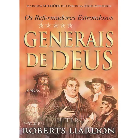 Generais de Deus - Os reformadores estrondosos - fé crista religiao evangelico biblia religioso, de Roberts Liardon. Editora Bello Publicações, capa mole, edição 1 em português, 2016 Foto 1
