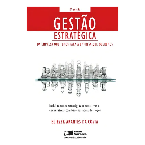 Gestão estratégica: Da empresa que temos para a empresa que queremos, de Costa, Eliezer Arantes da. Editorial Saraiva Uni - Sob Demanda, capa mole em português, 2012 Foto 1
