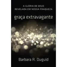 Graça Extravagante, Barbara R. Duguid - Fiel, de Barbara R. Duguid. Editora fiel em português, 2016 Foto mini  3