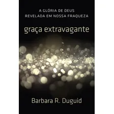 Graça Extravagante, Barbara R. Duguid - Fiel, de Barbara R. Duguid. Editora fiel em português, 2016 Foto  mini 1