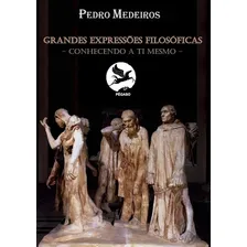 Grandes Expressões Filosóficas: Conhecendo A Tí Mesmo, De Pedro Paulo Da Silva Medeiros. Série Não Aplicável, Vol. 1. Editora Clube De Autores, Capa Mole, Edição 1 Em Português, 2018 Foto  mini 1