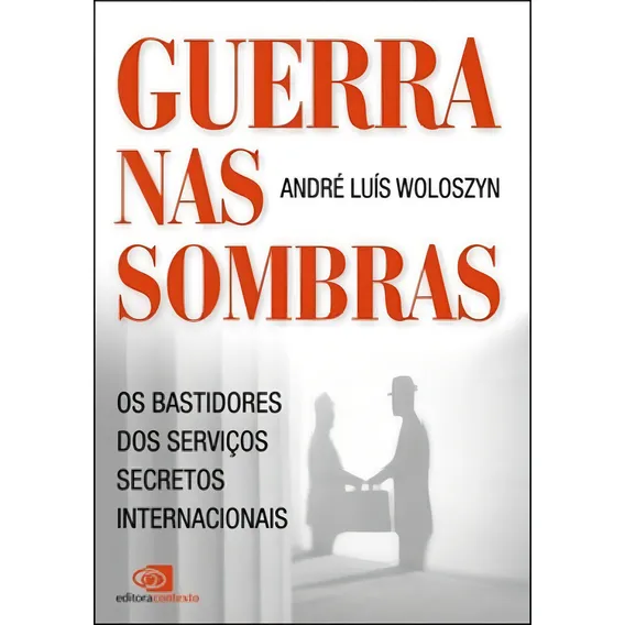 Guerra Nas Sombras - Os Bastidores Dos Serviços Secretos In Foto 1
