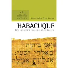 Habacuque - Expositivos Hagnos: Como transformar o desespero em cântico de vitória, de Lopes, Hernandes Dias. expositivos Hagnos Editorial United Press, capa mole em português, Foto mini 3