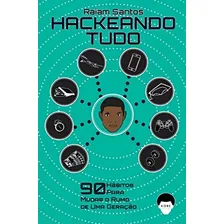 Hackeando Tudo 90 Hábitos Para Mudar O Rumo De Uma Geração Foto  mini 1