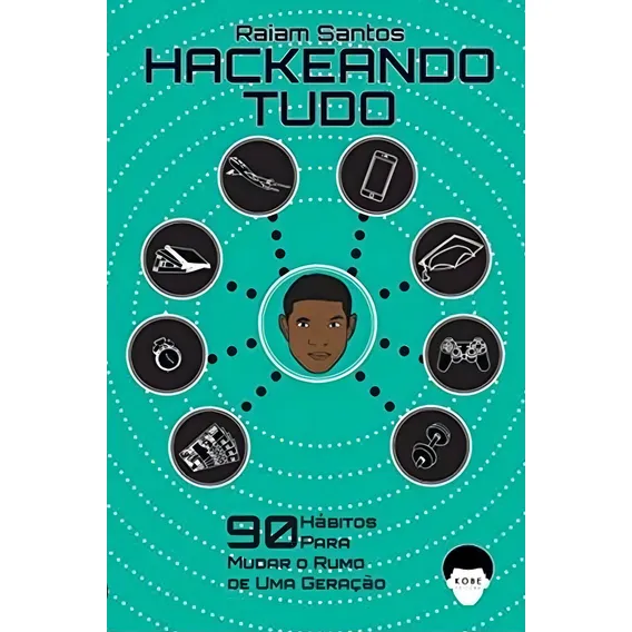 Hackeando Tudo 90 Hábitos Para Mudar O Rumo De Uma Geração Foto 1
