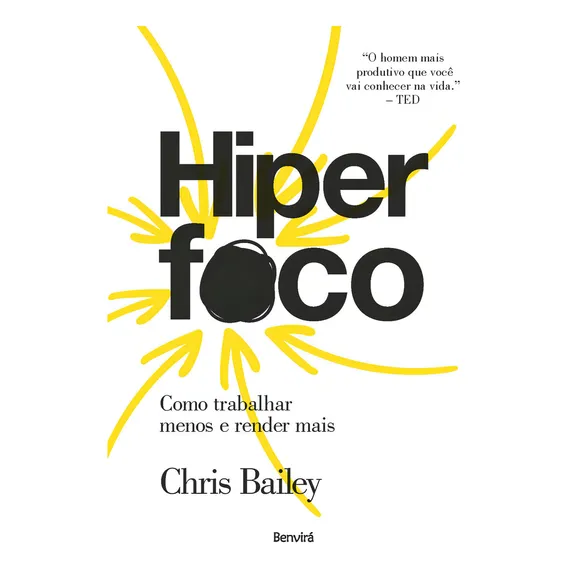Hiperfoco: Como Trabalhar Menos E Render Mais, De Chris Bailey. Editora Benvirá, Capa Mole Em Português, 2019 Foto 1