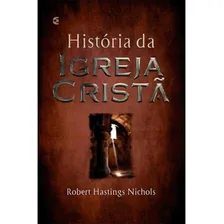 História Da Igreja Cristã - 14ª Edição | Robert Hastings Nichols Foto mini 1