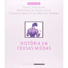 Historia Em Cousas Miudas: Historia Em Cousas Miudas, De Chalhoub, Sidney. Editora Unicamp, Capa Mole, Edição 1 Em Português Foto  mini 1