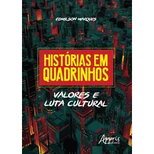 Histórias em quadrinhos: valores e luta cultural, de Marques, Edmilson. Editorial Appris Editora e Livraria Eireli - ME, capa mole em português, 2018 Foto  mini 1
