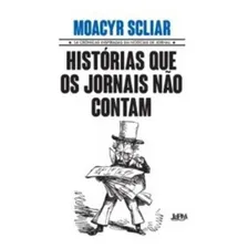 Histórias Que Os Jornais Não Contam: Histórias Que Os Jornais Não Contam, De Moacyr, Scliar. Editora L±, Capa Mole Em Português Foto mini 1