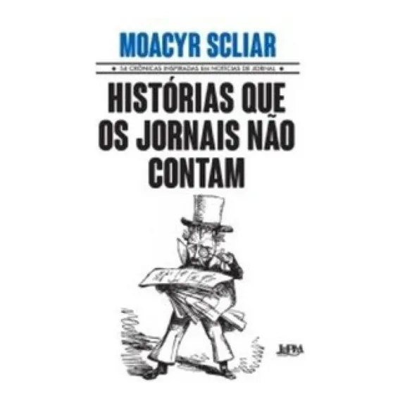 Histórias Que Os Jornais Não Contam: Histórias Que Os Jornais Não Contam, De Moacyr, Scliar. Editora L±, Capa Mole Em Português Foto 1