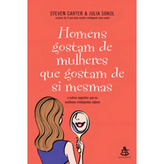 Homens Gostam De Mulheres Que Gostam De Si Mesmas - Sextante Foto 1
