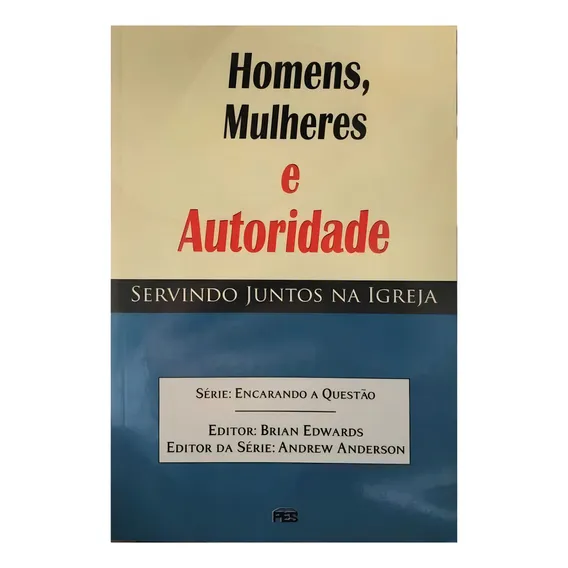 Homens, Mulheres E Autoridade - Servindo Juntos Na Igreja: Autoridade, De Nicolosi, Joseph & Linda Ames. Série Nao Possui, Vol. 1. Editora Pes, Capa Mole, Edição 1 Em Português, 2017 Foto 1